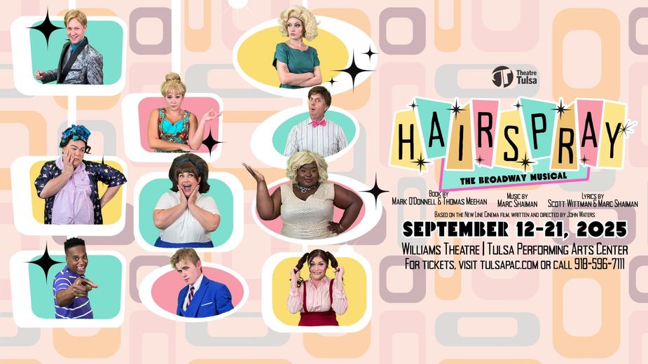 The far-out thrills of the Sixties will be on display during Hairspray at Tulsa Performing Arts Center.